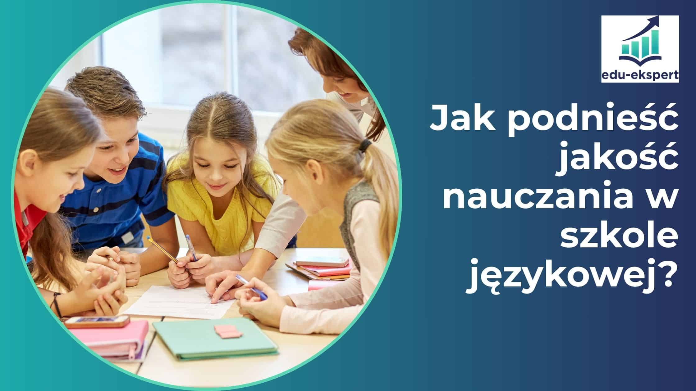 Jak podnieść jakość nauczania w szkole językowej?