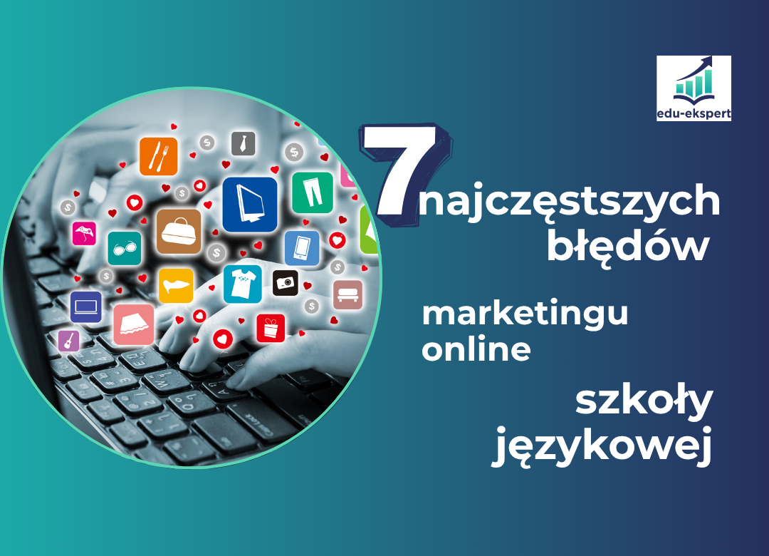7 najczęstszych błędów w marketingu online szkoły językowej