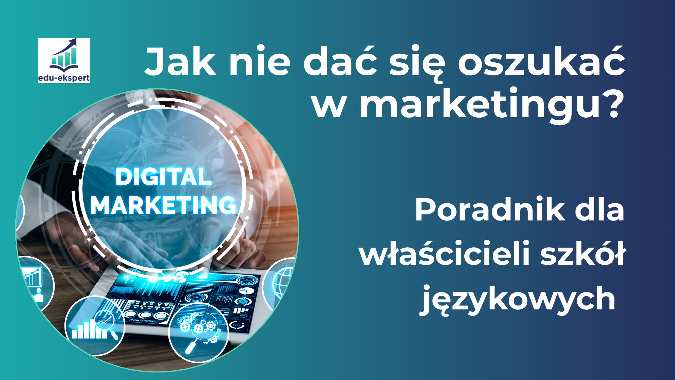 Jak nie dać się oszukać w marketingu? Poradnik dla właścicieli szkół językowych