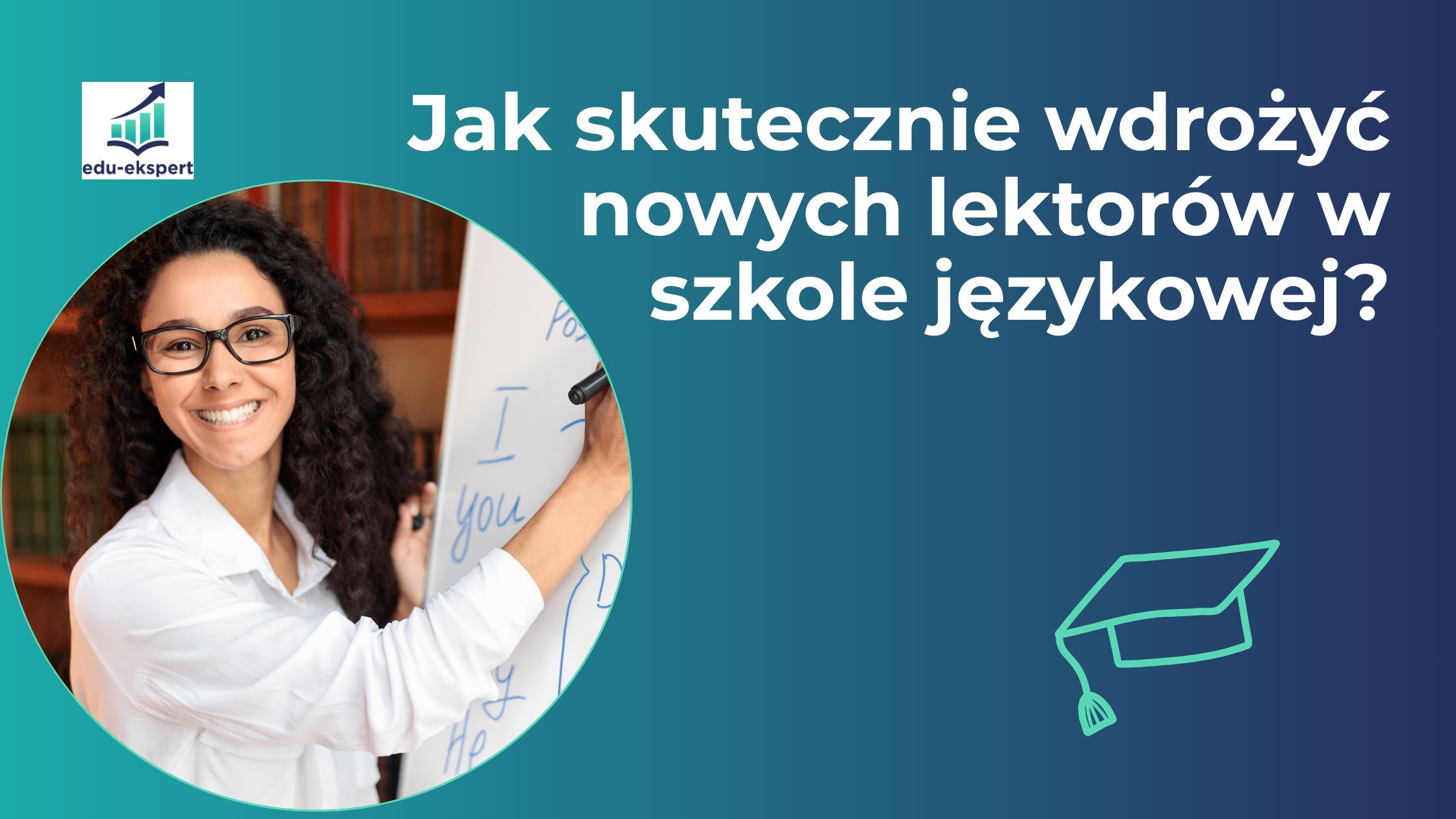 Jak skutecznie wdrożyć nowych lektorów w szkole językowej