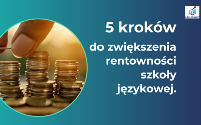 5 kroków do zwiększenia rentowności szkoły językowej.
