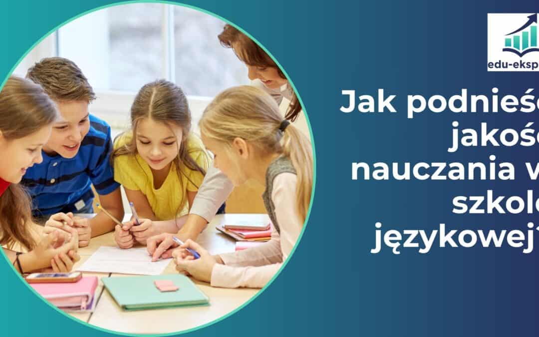 Jak podnieść jakość nauczania w szkole językowej?
