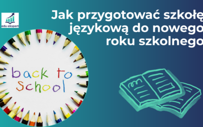 Jak przygotować szkołę językową do nowego roku szkolnego?